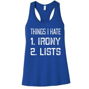 Things I Hate Gift 1 Irony 2 Lists Gift Funny Sarcastic And Ironic Gift Women's Racerback Tank