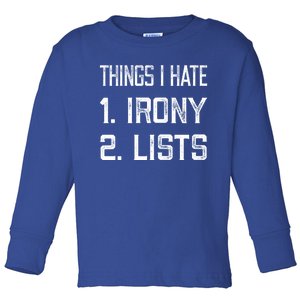 Things I Hate Gift 1 Irony 2 Lists Gift Funny Sarcastic And Ironic Gift Toddler Long Sleeve Shirt