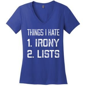 Things I Hate Gift 1 Irony 2 Lists Gift Funny Sarcastic And Ironic Gift Women's V-Neck T-Shirt