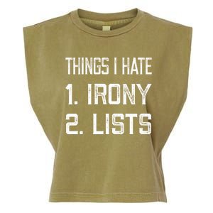 Things I Hate Gift 1 Irony 2 Lists Gift Funny Sarcastic And Ironic Gift Garment-Dyed Women's Muscle Tee