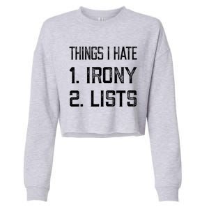 Things I Hate Gift 1 Irony 2 Lists Gift Funny Sarcastic And Ironic Gift Cropped Pullover Crew