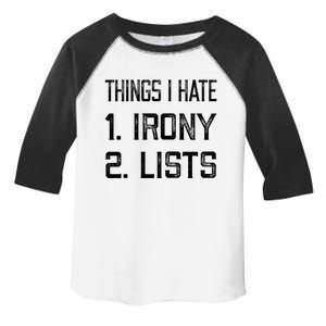 Things I Hate Gift 1 Irony 2 Lists Gift Funny Sarcastic And Ironic Gift Toddler Fine Jersey T-Shirt