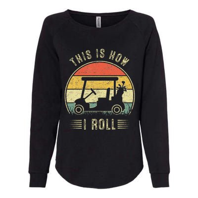 This Is How I Roll Golf Cart Womens California Wash Sweatshirt