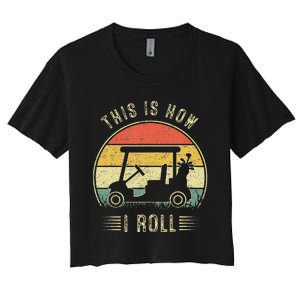 This Is How I Roll Golf Cart Women's Crop Top Tee