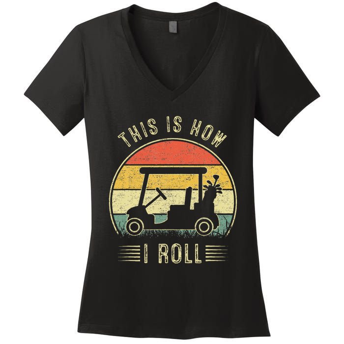 This Is How I Roll Golf Cart Women's V-Neck T-Shirt