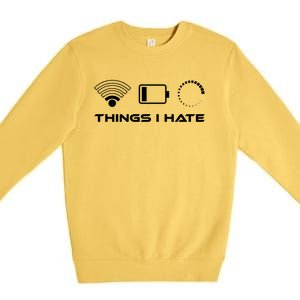 Things I Hate Cute Gift Bad Wlan Signal Nerd Gaming Lifestyle Gift Premium Crewneck Sweatshirt