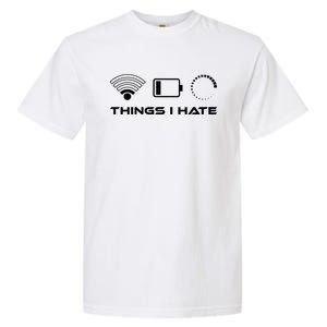 Things I Hate Cute Gift Bad Wlan Signal Nerd Gaming Lifestyle Gift Garment-Dyed Heavyweight T-Shirt