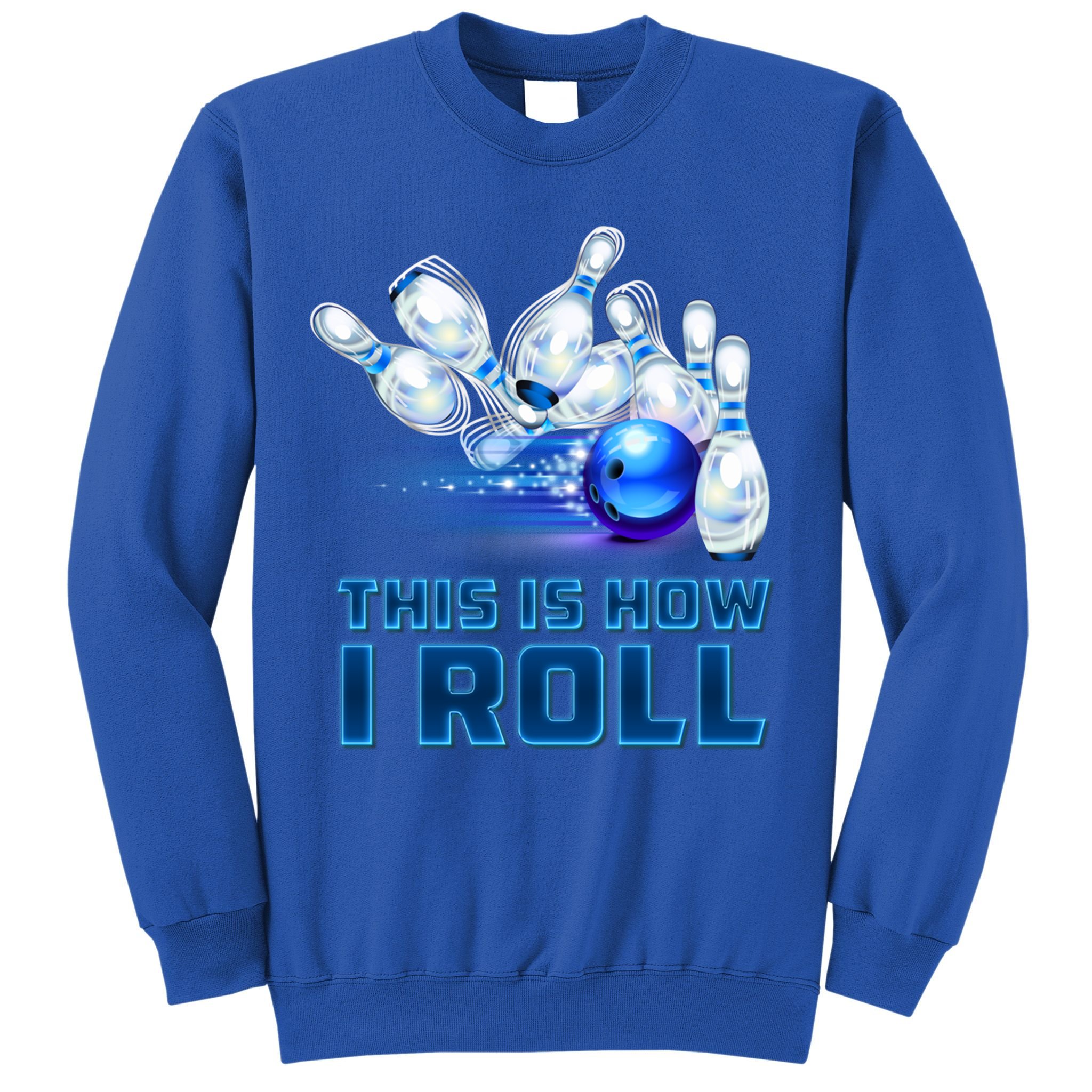 This Is How I Roll Bowling Cool Gift Sweatshirt