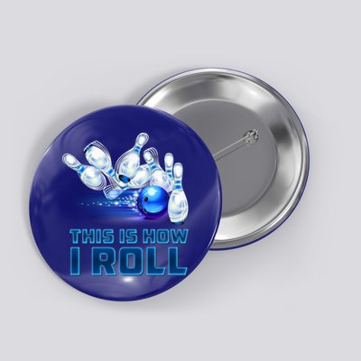 This Is How I Roll Bowling Cool Gift Button