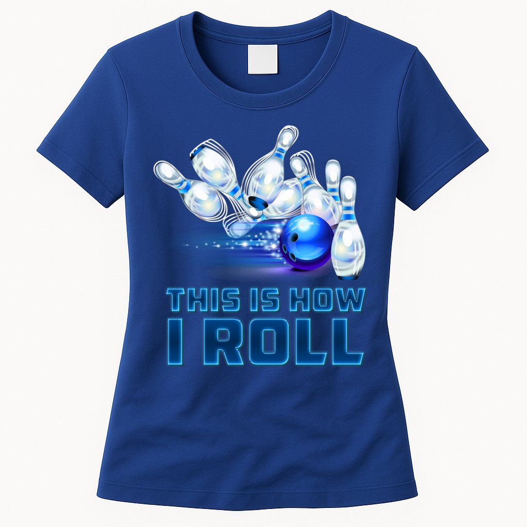 This Is How I Roll Bowling Cool Gift Womens T-Shirt