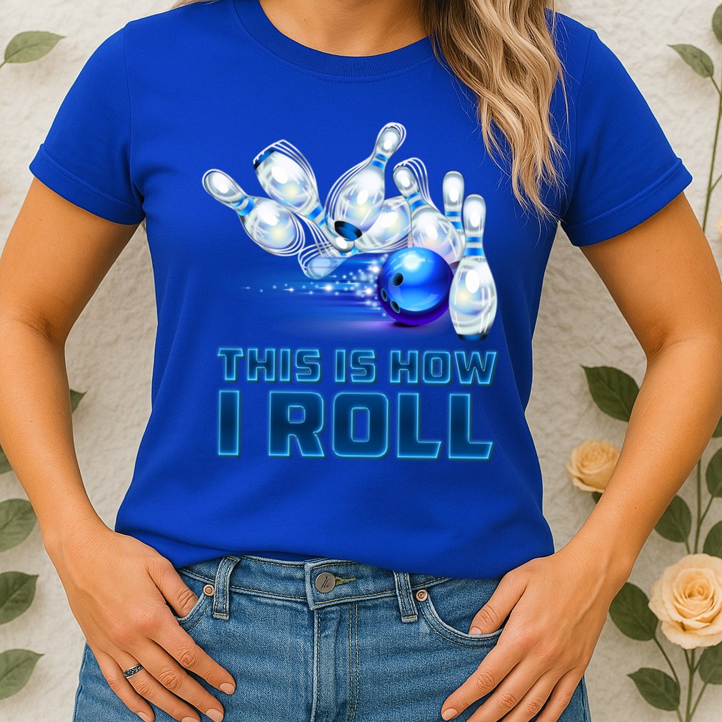 This Is How I Roll Bowling Cool Gift Womens T-Shirt