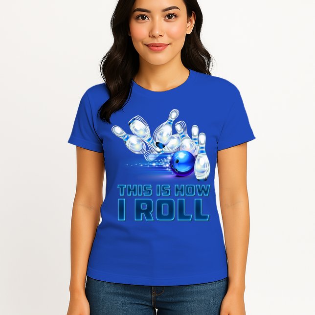 This Is How I Roll Bowling Cool Gift Womens T-Shirt