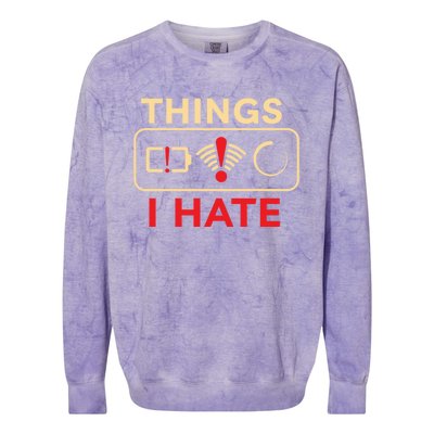 Things I Hate Great Gift Battery Wlan Loading Informatics Great Gift Colorblast Crewneck Sweatshirt