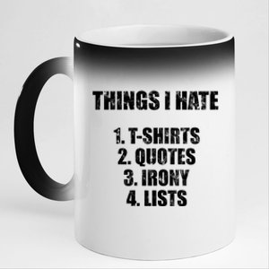 Things I Hate : Great Funny Gift Quotes Irony And Lists Sarcastic Cute Gift 11oz Black Color Changing Mug