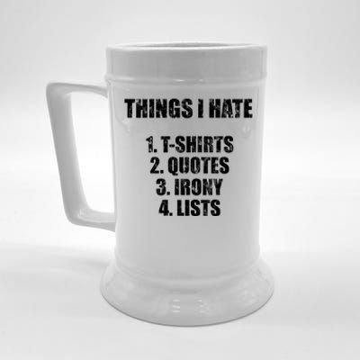 Things I Hate : Great Funny Gift Quotes Irony And Lists Sarcastic Cute Gift Beer Stein