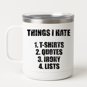 Things I Hate : Great Funny Gift Quotes Irony And Lists Sarcastic Cute Gift 12 oz Stainless Steel Tumbler Cup