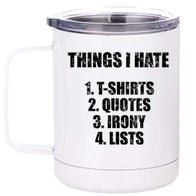 Things I Hate : Great Funny Gift Quotes Irony And Lists Sarcastic Cute Gift 12 oz Stainless Steel Tumbler Cup