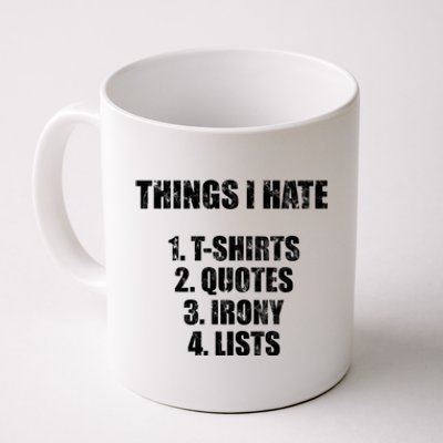 Things I Hate : Great Funny Gift Quotes Irony And Lists Sarcastic Cute Gift Coffee Mug