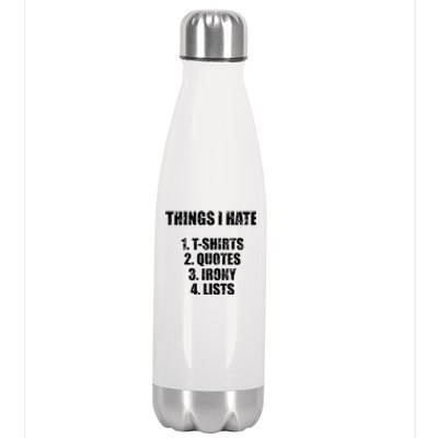 Things I Hate : Great Funny Gift Quotes Irony And Lists Sarcastic Cute Gift Stainless Steel Insulated Water Bottle