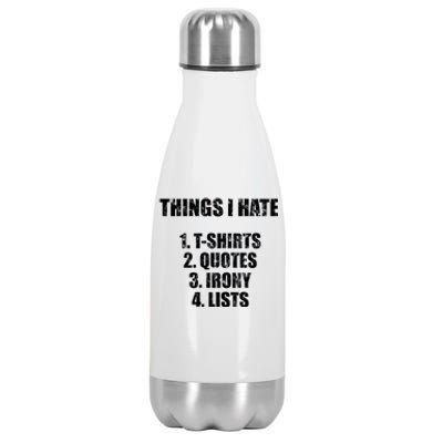 Things I Hate : Great Funny Gift Quotes Irony And Lists Sarcastic Cute Gift Stainless Steel Insulated Water Bottle