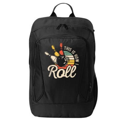 This Is How I Roll Retro Bowling Team Bowler Women Men City Backpack