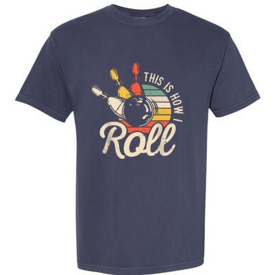 This Is How I Roll Retro Bowling Team Bowler Women Men Garment-Dyed Heavyweight T-Shirt