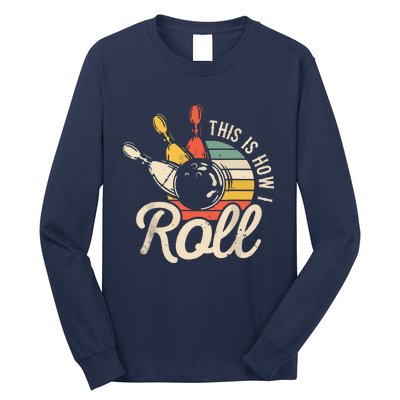 This Is How I Roll Retro Bowling Team Bowler Women Men Long Sleeve Shirt