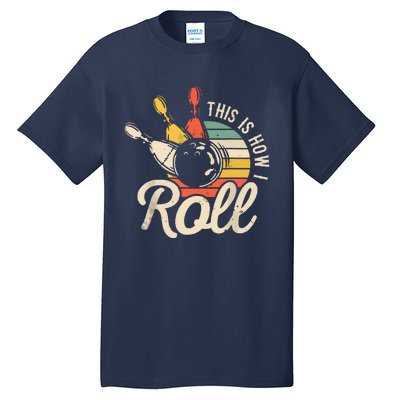 This Is How I Roll Retro Bowling Team Bowler Women Men Tall T-Shirt