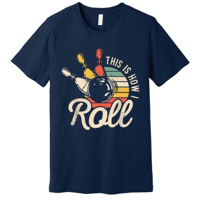 This Is How I Roll Retro Bowling Team Bowler Women Men Premium T-Shirt