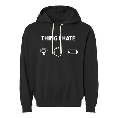 Things I Hate Gift Funny Computer Gamers Nerds And Geeks Gift Garment-Dyed Fleece Hoodie