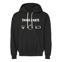 Things I Hate Gift Funny Computer Gamers Nerds And Geeks Gift Garment-Dyed Fleece Hoodie
