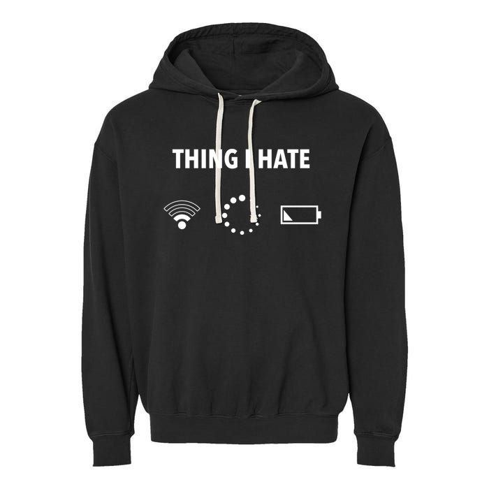 Things I Hate Gift Funny Computer Gamers Nerds And Geeks Gift Garment-Dyed Fleece Hoodie