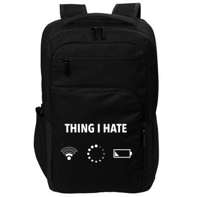 Things I Hate Gift Funny Computer Gamers Nerds And Geeks Gift Impact Tech Backpack