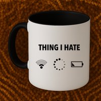 Things I Hate Gift Funny Computer Gamers Nerds And Geeks Gift Mug