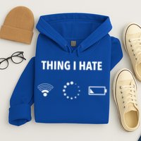 Things I Hate Gift Funny Computer Gamers Nerds And Geeks Gift Hoodie