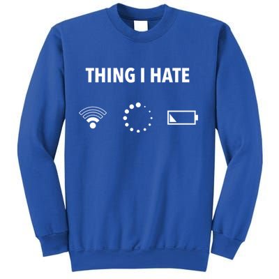 Things I Hate Gift Funny Computer Gamers Nerds And Geeks Gift Sweatshirt