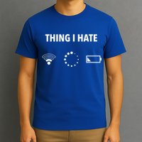 Things I Hate Gift Funny Computer Gamers Nerds And Geeks Gift T-Shirt