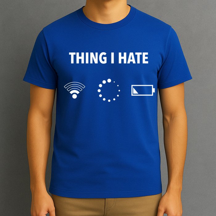 Things I Hate Gift Funny Computer Gamers Nerds And Geeks Gift T-Shirt