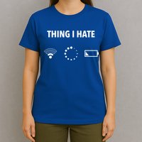 Things I Hate Gift Funny Computer Gamers Nerds And Geeks Gift T-Shirt