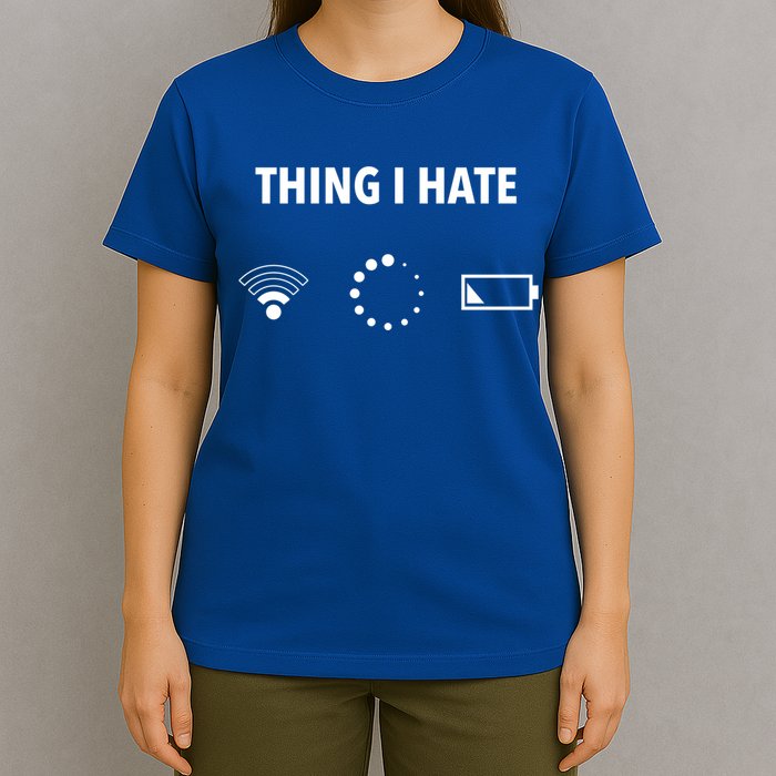 Things I Hate Gift Funny Computer Gamers Nerds And Geeks Gift T-Shirt