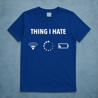 Things I Hate Gift Funny Computer Gamers Nerds And Geeks Gift T-Shirt
