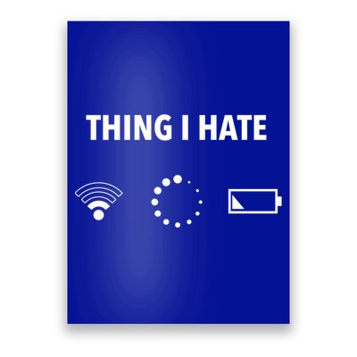 Things I Hate Gift Funny Computer Gamers Nerds And Geeks Gift Poster
