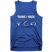 Things I Hate Gift Funny Computer Gamers Nerds And Geeks Gift Tank Top