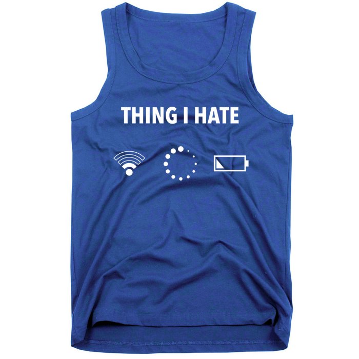 Things I Hate Gift Funny Computer Gamers Nerds And Geeks Gift Tank Top