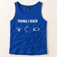 Things I Hate Gift Funny Computer Gamers Nerds And Geeks Gift Tank Top