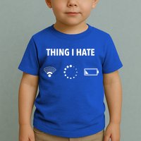 Things I Hate Gift Funny Computer Gamers Nerds And Geeks Gift Toddler T-Shirt