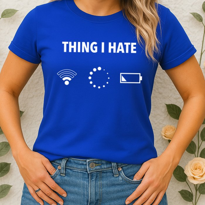 Things I Hate Gift Funny Computer Gamers Nerds And Geeks Gift Womens T-Shirt