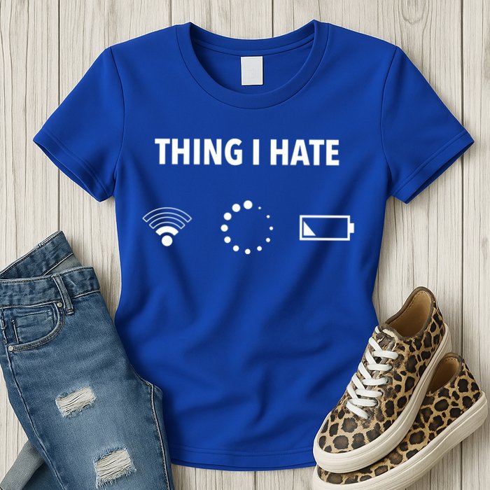 Things I Hate Gift Funny Computer Gamers Nerds And Geeks Gift Womens T-Shirt