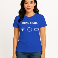 Things I Hate Gift Funny Computer Gamers Nerds And Geeks Gift Womens T-Shirt