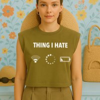 Things I Hate Gift Funny Computer Gamers Nerds And Geeks Gift Garment-Dyed Women's Muscle Tee
